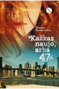Kažkas naujo, arba 47A (knyga su defektais) | Donata Kontenienė
