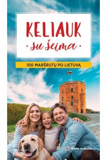 Keliauk su šeima. 100 maršrutų po Lietuvą | Vytautas Kandrotas