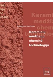 Keraminių medžiagų cheminė technologija | Raimundas Šiaučiūnas