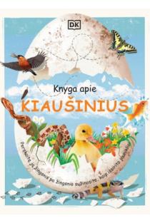 Knyga apie kiaušinius. Perskaitę ją žingsnis po žingsnio sužinosite, kaip išsirita jaunikliai | 