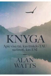 Knyga apie visa tai, kas trukdo TAU sužinoti, kas ESI | Alan Watts