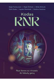 Kodas RNR. Nuo kovos su virusais iki tobulų genų | Giedrius Gasiūnas, Gytis Dudas, Ingrida Olendraitė, Miglė Štitilytė, Miglė Tomkuvienė, Milda Mickutė