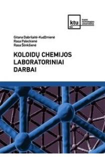 Koloidų chemijos laboratoriniai darbai | Gitana Dabrilaitė-Kudžmienė, Rasa Paleckienė, Rasa Šlinkšienė