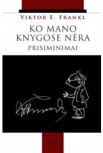 Ko mano knygose nėra | Viktor E. Frankl