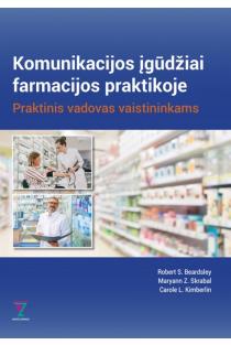 Komunikacijos įgūdžiai farmacijos praktikoje | Carole L. Kimberlin, Maryann Z. Skrabal, Robert S. Beardsley