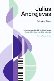 Sakmė / Saga. Koncertas fortepijonui ir styginių orkestrui, klavyras | Julius Andrejevas