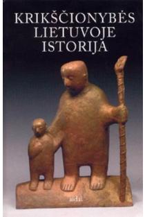 Krikščionybės Lietuvoje istorija | Vytautas Ališauskas