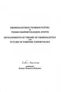 Kriminalistikos teorijos plėtra ir teismo ekspertologijos ateitis | 