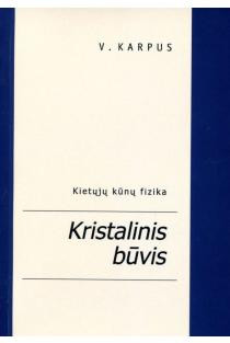 Kristalinis būvis. Kietųjų kūnų fizika | Vytautas Karpus