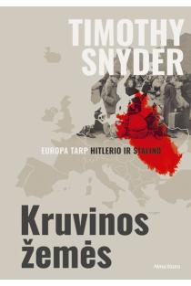 Kruvinos žemės. Europa tarp Hitlerio ir Stalino | Timothy Snyder