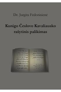 Kunigo Česlovo Kavaliausko rašytinis palikimas | Jurgita Fedorinienė