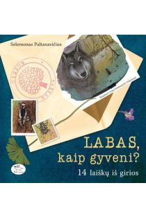 Labas, kaip gyveni? 14 laiškų iš girios | Selemonas Paltanavičius