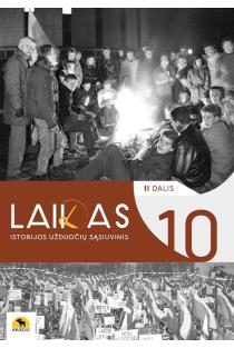 Laikas 10. Istorijos užduočių sąsiuvinis 10 klasei, II dalis | Antanas Meištas, Ignas Kapleris, Karolis Mickevičius