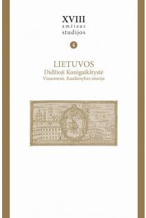 XVIII amžiaus studijos, T. IV. Lietuvos Didžioji Kunigaikštystė. Visuomenė. Kasdienybės istorija | 