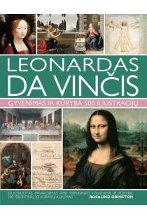 Leonardas da Vinčis. Gyvenimas ir kūryba. 500 iliustracijų | Rosalind Ormiston