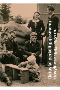 Lietuviai perkeltųjų asmenų (DP) stovyklose 1945-1951 m. | Irena Mikuličienė