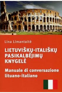 Lietuviškų-itališkų pasikalbėjimų knygelė. Manuale di conversazione lituano-italiano | Lina Limantaitė