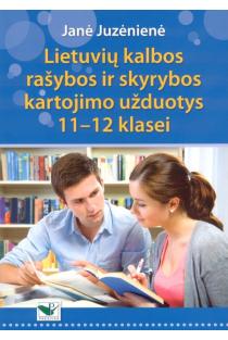 Lietuvių kalbos rašybos ir skyrybos kartojimo užduotys 11-12 klasei | Janė Juzėnienė