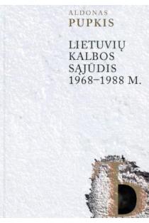 Lietuvių kalbos sąjūdis 1968-1988 m. | Aldonas Pupkis