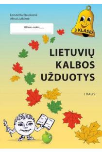 Lietuvių kalbos užduotys 3 klasei, pirma dalis | Levutė Karčiauskienė, Alma Liutkienė