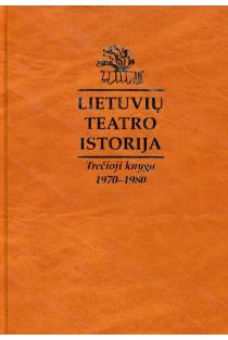 Lietuvių teatro istorija. Trečioji knyga, 1970-1980 | 