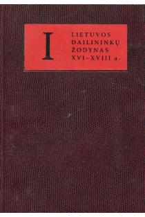 Lietuvos dailininkų žodynas (XVI-XVIII a.), 1 tomas | Aistė Paliušytė