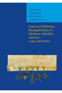 Lietuvos Didžiosios Kunigaikštystės ir Maskvos valstybės sutartys 1449-1556 m. | Marius Sirutavičius