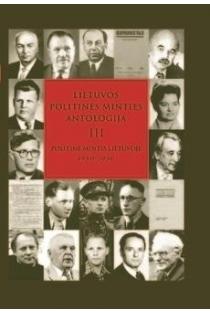 Lietuvos politinės minties antologija, 3 tomas. Politinė mintis Lietuvoje 1940-1990 | 