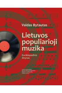 Lietuvos populiarioji muzika. Enciklopedinis žinynas | Valdas Bytautas