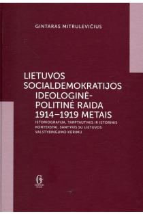 Lietuvos socialdemokratijos ideologinė-politinė raida 1914-1919 metais | Gintaras Mitrulevičius