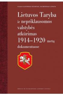 Lietuvos Taryba ir nepriklausomos valstybės atkūrimas 1914-1920 m. dokumentuose | Alfonsas Eidintas, Raimundas Lopata