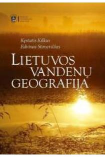 Lietuvos vandenų geografija | Kęstutis Kilkus, Edvinas Stonevičius