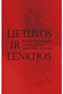 Lietuvos ir Lenkijos diplomatiniai santykiai 1938-1940 metais | Algimantas Kasparavičius, Pawel Libera