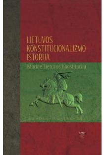 Lietuvos konstitucionalizmo istorija (istorinė Lietuvos konstitucija). 1387 m.-1566 m.-1791 m.-1918 m.-1990 m. | Sud. Vaidotas Antanas Vaičaitis
