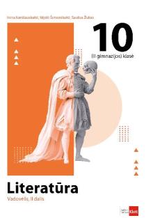 Literatūra. Vadovėlis 10 klasei, 2 dalis | Irena Kanišauskaitė, Nijolė Šervenikaitė, Saulius Žukas