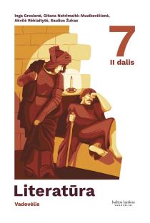 Literatūra. Vadovėlis 7 klasei, 2 dalis | Akvilė Rėklaitytė, Gitana Notrimaitė-Muzikevičienė, Inga Gresienė, Saulius Žukas