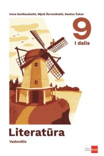 Literatūra. Vadovėlis 9 klasei, 1 dalis | Irena Kanišauskaitė, Nijolė Šervenikaitė, Saulius Žukas