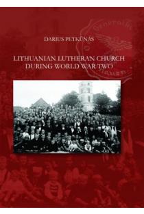 Lithuanian Lutheran Church During World War Two | Darius Petkūnas