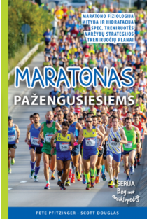 Maratonas pažengusiesiems (serija „Bėgimo enciklopedija“) | Pete Pfitzinger, Scott Douglas