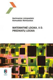 Matematinė logika, II d. Predikatų logika | Narimantas Listopadskis, Romualdas Markauskas