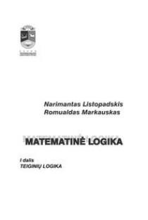 Matematinė logika, I d. Teiginių logika | Narimantas Listopadskis, Romualdas Markauskas