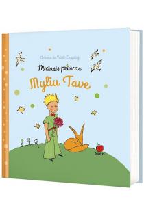 Mažasis princas. Myliu tave. Gražiausios citatos apie laimę iš garsiausių Antoine de Saint-Exupéry kūrinių | Antuanas de Sent Egziuperi (Antoine de Saint-Exupery)