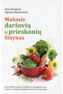 Mažasis daržovių ir prieskonių žinynas | Rima Ruzgienė, Algirdas Mackevičius