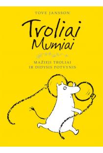 Mažieji troliai ir didysis potvynis (Troliai Mumiai 1) | Tove Jansson
