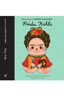Mažų žmonių didelės svajonės. Frida kahlo | Maria Isabel Sánchez Vegara