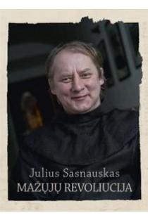 Julius Sasnauskas. Mažųjų revoliucija (DVD) | Gediminas Kajėnas