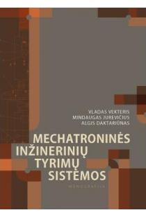 Mechatroninės inžinerinių tyrimų sistemos | V. Vekteris, M. Jurevičius, A. Daktariūnas