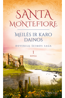Meilės ir karo dainos. Deverilų šeimos saga, 1 knyga | Santa Montefiore