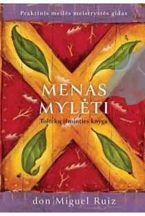 Menas mylėti. Toltekų išminties knyga | Don Miguel Ruiz