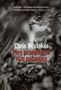 Mes pradedame nuo pabaigos | Chris Whitaker